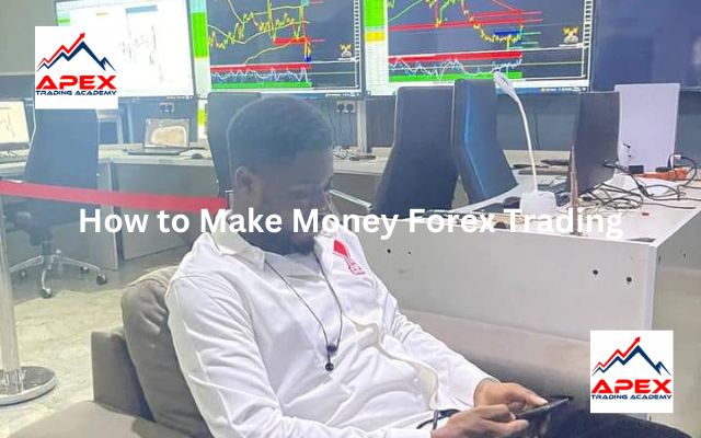 How to Make Money Forex Trading