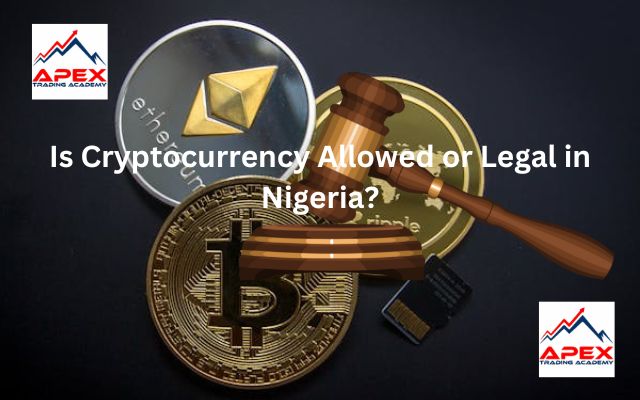 Is Cryptocurrency Allowed or Legal in Nigeria?